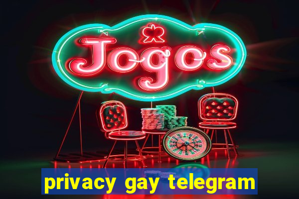 privacy gay telegram